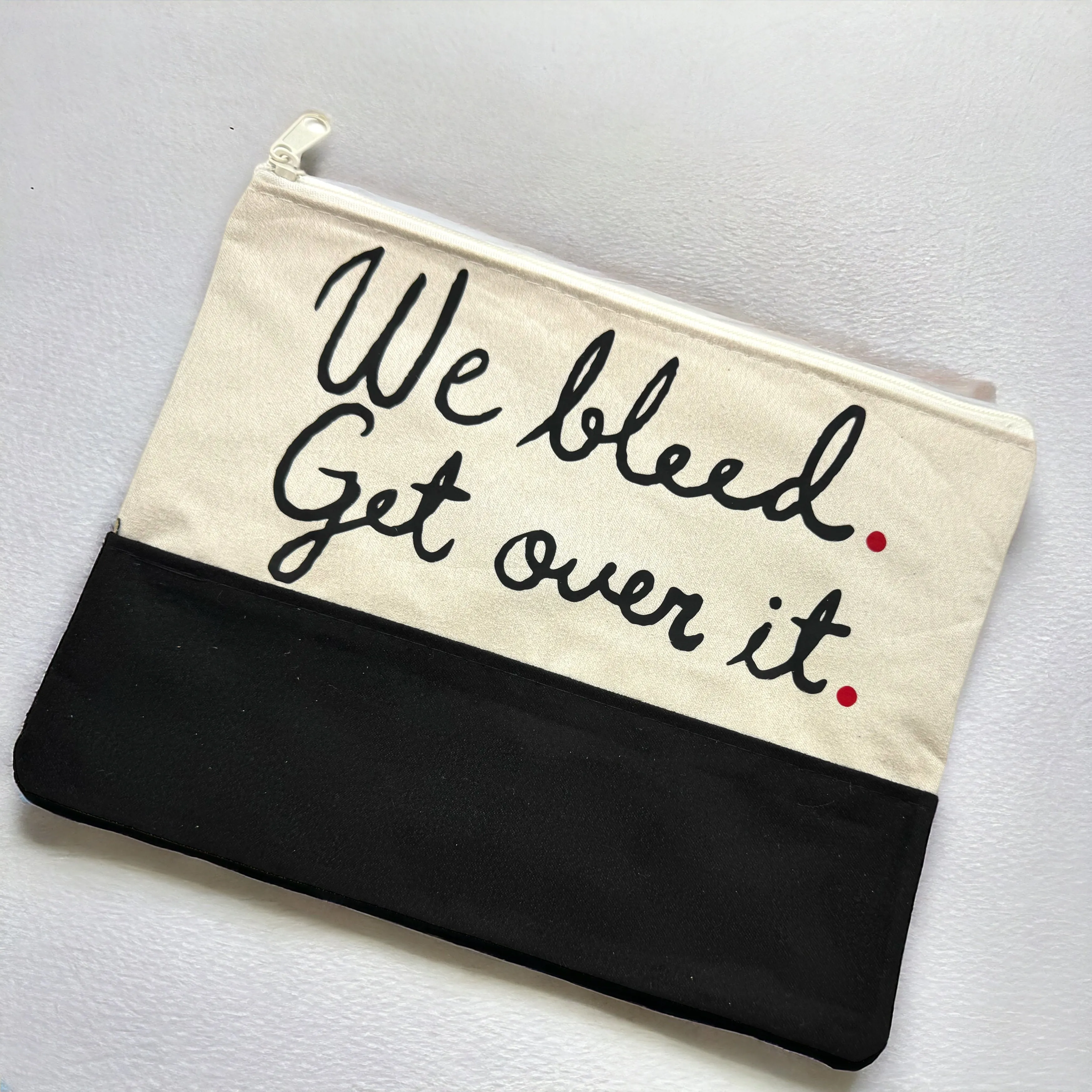 Custom Cosmetic Bag with Unique Sayings - Brand New! “We Bleed. Get Over It.”