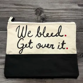 Custom Cosmetic Bag with Unique Sayings - Brand New! “We Bleed. Get Over It.”